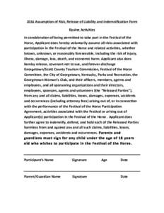 2016	
  Assumption	
  of	
  Risk,	
  Release	
  of	
  Liability	
  and	
  Indemnification	
  Form	
  	
   Equine	
  Activities	
   In	
  consideration	
  of	
  being	
  permitted	
  to	
  take	
  part