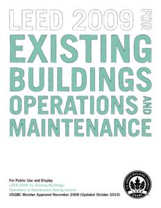 For Public Use and Display LEED 2009 for Existing Buildings: Operations & Maintenance Rating System USGBC Member Approved November[removed]Updated October 2010)  The built environment has a profound impact on our natural