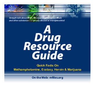 Straight talk about Meth, Marijuana, prescription Meds and other substances commonly abused or misrepresented A Drug Resource
