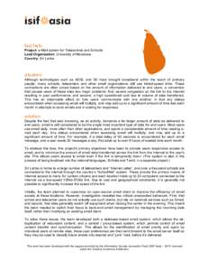   fast	
  facts	
  	
   Project: e-Mail system for Telecentres and Schools Lead Organization: University of Moratuwa Country: Sri Lanka