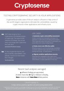 TESTING CRYPTOGRAPHIC SECURITY IN YOUR APPLICATIONS Cryptosense provides state-of-the-art analysis software to help some of the world’s largest organizations eliminate the vulnerabilities caused by crypto misuse in the