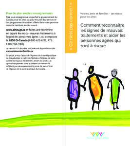 Pour vous renseigner sur ce que fait le gouvernement du Canada pour les aînés ou pour trouver des services et des programmes de soutien offerts dans votre province ou votre territoire, rendez-vous à  www.aines.gc.ca e