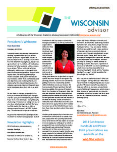 SPRING 2014 EDITION   A Publica on of the Wisconsin Academic Advising Associa on (WACADA) h p://www.wacada.org/ President’s Welcome From Kami Weis 