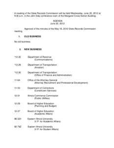 A meeting of the State Records Commission will be held Wednesday, June 20, 2012 at 9:30 a.m. in the John Daly conference room of the Margaret Cross Norton Building. AGENDA June 20, 2012 Approval of the minutes of the May
