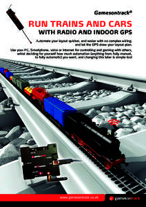 Gamesontrack®  RUN TRAINS AND CARS WITH RADIO AND INDOOR GPS Automate your layout quicker, and easier with no complex wiring, and let the GPS draw your layout plan.