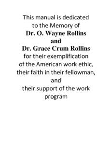 This manual is dedicated to the Memory of Dr. O. Wayne Rollins and Dr. Grace Crum Rollins for their exemplification