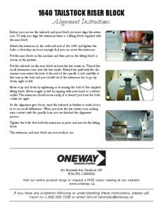 1640 TAILSTOCK RISER BLOCK Alignment Instructions Before you can use the tailstock and riser block you must align the extension. To help you align the extension there is a lifting block supplied with the riser block. Att