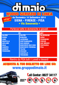 NUOVO SERVIZIO DI LINEA da Domenica 14 Settembre 2014 SIENA - FIRENZE - PISA • Via Benevento •
