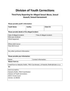 Division of Youth Corrections Third Party Reporting for Alleged Sexual Abuse, Sexual Assault, Sexual Harassment Please provide youth’s information: Youth Name: