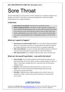 SELF CARE FORUM FACT SHEET NO. 10 (versionSore Throat This fact sheet helps you to know what’s ‘normal’ and what you can expect to happen if you develop a sore throat. It also tells you when you should be