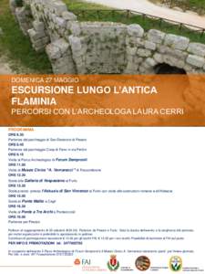 DOMENICA 27 MAGGIO  ESCURSIONE LUNGO L’ANTICA FLAMINIA PERCORSI CON L’ARCHEOLOGA LAURA CERRI PROGRAMMA