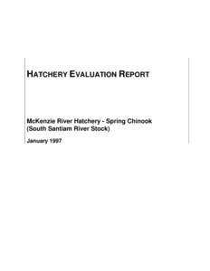 HATCHERY EVALUATION REPORT  McKenzie River Hatchery - Spring Chinook (South Santiam River Stock) January 1997