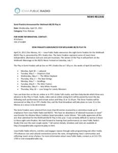 NEWS RELEASE Semi-Finalists Announced for Wellmark[removed]Play In Date: Wednesday, April 25, 2012 Category: Press Release FOR MORE INFORMATION, CONTACT: Al Schares