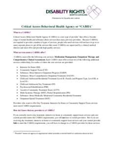 Critical Access Behavioral Health Agency or “CABHA” What is a CABHA? Critical Access Behavioral Health Agency (CABHA) is a new type of provider 1 that offers a broader range of mental health and substance abuse servi