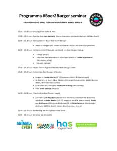 Programma #Boer2Burger seminar VRIJDAGMIDDAG 8 MEI, EVENEMENTENTERREIN BEEKSE BERGEN 12.30 – 13.00 uur: Ontvangst met koffie & thee 13.00 – 13.05 uur: Opening door Han Swinkels (Lector Duurzame Veehouderijketens, HAS