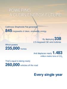 POWERING A CLEAN ENERGY FUTURE Caithness Shepherds Flat generates 845 megawatts of clean, renewable energy 338