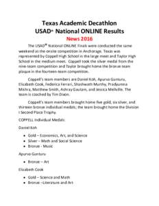 Texas Academic Decathlon USAD® National ONLINE Results News 2016 The USAD® National ONLINE Finals were conducted the same weekend as the onsite competition in Anchorage. Texas was represented by Coppell High School in 