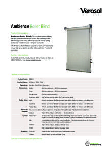 Ambience Roller Blind Product Information Ambience Roller Blind offers a robust system utilising the new generation hardward system, the Ambience Roller Blind incorporates many advanced features such as spring assist, ea