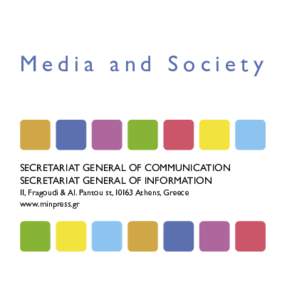 Media and Society  SECRETARIAT GENERAL OF COMMUNICATION SECRETARIAT GENERAL OF INFORMATION 11, Fragoudi & Al. Pantou st, 10163 Athens, Greece www.minpress.gr