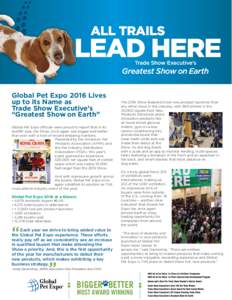 Global Pet Expo 2016 Lives up to its Name as Trade Show Executive’s “Greatest Show on Earth” Global Pet Expo officials were proud to report that in its twelfth year, the Show, once again was bigger and better