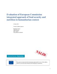 Evaluation of European Commission integrated approach of food security and nutrition in humanitarian context 10 July 2013 Version without annexes Katherine Haver