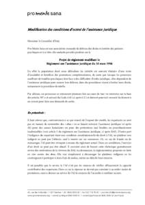 Modification des conditions d’octroi de l’assistance juridique Monsieur le Conseiller d’Etat, Pro Mente Sana est une association romande de défense des droits et intérêts des patients psychiques et à ce titre e