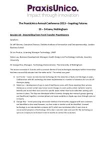 The PraxisUnico Annual Conference 2013 – Inspiring Futures 13 – 14 June, Nottingham Session A3 - Storytelling from Tech Transfer Practitioners Speakers: Dr Jeff Skinner, Executive Director, Deloitte Institute of Inno
