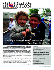 Armenia Fund USA In Action 2009 Issue 9.1  East Coast Affiliate of All-Armenian Fund Building Armenia’s Rural Communities: One Cluster at a Time