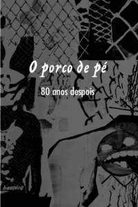 O porco de pé 80 anos despois Oitenta anos d’O porco de pé, de Vicente Risco)