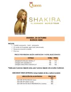 SHAKIRA, 25 OCTUBRE BUENOS AIRES INCLUYE:  Traslado aeropuerto – hotel – aeropuerto  03 noches de hospedaje según hotel seleccionado.  Desayunos durante la estadía.