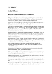 (SA Mallee) Media Release An early strike will win the weed battle With growers throughout the southern cropping zone facing more cases of wild oats and annual ryegrass resistance to commonly available herbicides, one op