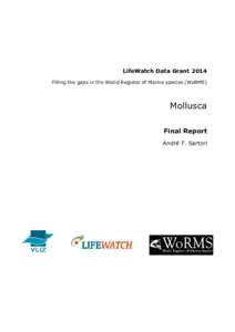 LifeWatch Data Grant 2014 Filling the gaps in the World Register of Marine species (WoRMS) Mollusca Final Report André F. Sartori