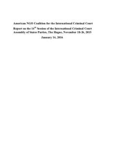   	
   American NGO Coalition for the International Criminal Court Report on the 14th Session of the International Criminal Court Assembly of States Parties, The Hague, November 18-26, 2015