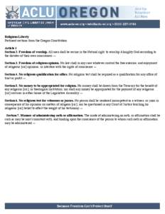Religious Liberty Pertinent sections from the Oregon Constitution Article 1 Section 2. Freedom of worship. All men shall be secure in the Natural right, to worship Almighty God according to the dictates of their own cons