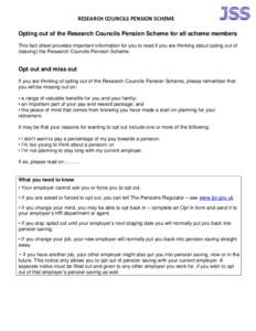 RESEARCH COUNCILS PENSION SCHEME Opting out of the Research Councils Pension Scheme for all scheme members This fact sheet provides important information for you to read if you are thinking about opting out of (leaving) 