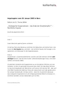 kellerhals.  Impulsapéro vom 20. Januar 2005 in Bern Referat von Dr. Thomas Bähler  „Strategische Kooperationen – das Ende der Einzelkämpfer?“ Rechtliche Impulse