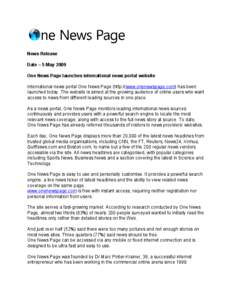 News Release Date – 5 May 2009 One News Page launches international news portal website International news portal One News Page (http://www.onenewspage.com) has been launched today. The website is aimed at the growing 