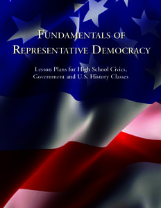 FUNDAMENTALS OF REPRESENTATIVE DEMOCRACY Lesson Plans for High School Civics, Government and U.S. History Classes  Fundamentals of Representative Democracy