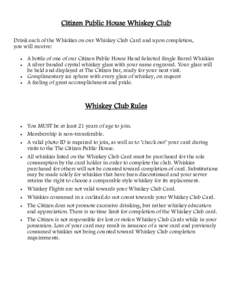 Citizen Public House Whiskey Club Drink each of the Whiskies on our Whiskey Club Card and upon completion, you will receive:   