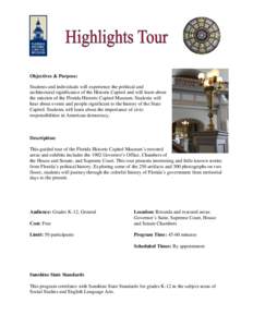 Objectives & Purpose: Students and individuals will experience the political and architectural significance of the Historic Capitol and will learn about the mission of the Florida Historic Capitol Museum. Students will h