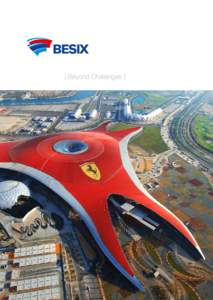 | Beyond Challenges |  BESIX, de grootste Belgische Groep actief in de bouwsector en concessies, profileert zich als een multidienstengroep. BESIX werd opgericht in 1909 en kende de laatste jaren