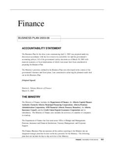 Finance BUSINESS PLAN[removed]ACCOUNTABILITY STATEMENT The Business Plan for the three years commencing April 1, 2003 was prepared under my direction in accordance with the Government Accountability Act and the governmen