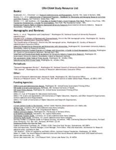 CRA EXAM Study Resource List Books: Kulakowski, E.C., Chronister L.U. Research Administration and Management. Seattle, WA: Jones & Bartlett, 2006. Beasley, K.L., et al. Administration of Sponsored Programs – Handbook f