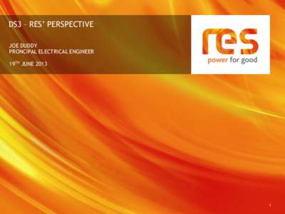 DS3 – RES’ PERSPECTIVE JOE DUDDY PRONCIPAL ELECTRICAL ENGINEER 19TH JUNE