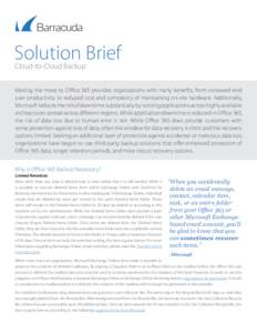 Solution Brief Cloud-to-Cloud Backup Making the move to Office 365 provides organizations with many benefits; from increased enduser productivity to reduced cost and complexity of maintaining on-site hardware. Additional