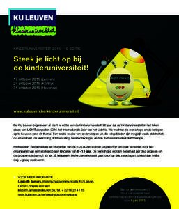 KINDERUNIVERSITEIT 2015 11E EDITIE  Steek je licht op bij de kinderuniversiteit! 17 oktober[removed]Leuven) 24 oktober[removed]Kortrijk)