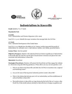 Industrialism in Knoxville Grade Level: 5th & 11th Grade Standards/Unit: 5th Grade Unit 2: Industrialism and Western ExpansionLocal I.D. #: 5.2.01: Identify the major inventions that emerged after the Civil 