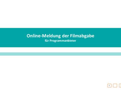 Online-Meldung der Filmabgabe für Programmanbieter 1  Online-Portal