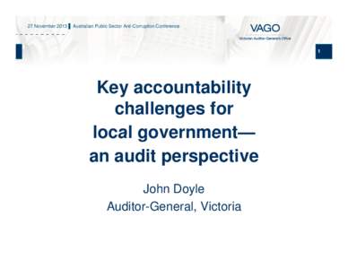 27 November 2013 ▌ Australian Public Sector Anti-Corruption Conference  1 Key accountability challenges for