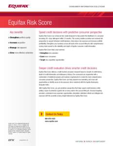 CONSUMER INFORMATION SOLUTIONS  Equifax Risk Score Key benefits > Strengthen portfolio quality > Increase acquisition